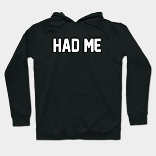 Had Me Hoodie